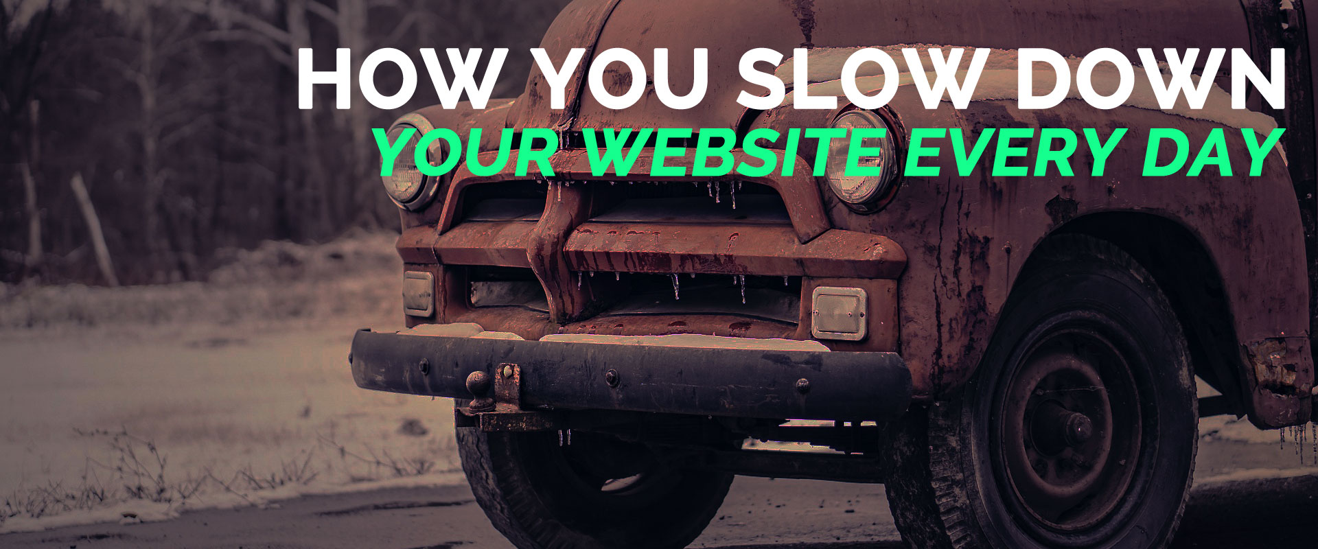 How you slow down your website